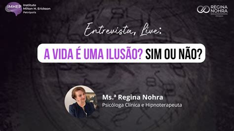 Live A vida é uma ilusão Sim ou Não Mrs Regina Nohra YouTube