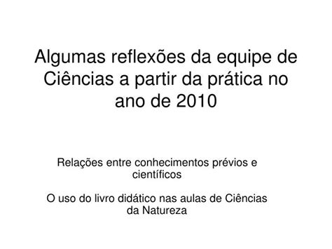 Ppt Algumas Reflex Es Da Equipe De Ci Ncias A Partir Da Pr Tica No