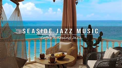 Outdoor Seaside Cafe Ambience With Relaxing Jazz Music And Ocean Wave