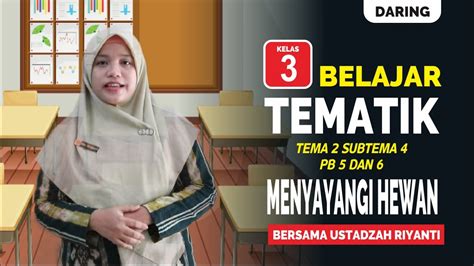 VIDEO PEMBELAJARAN TEMATIK KELAS 3 TEMA 2 SUBTEMA 4 PB 5 DAN 6 BERSAMA