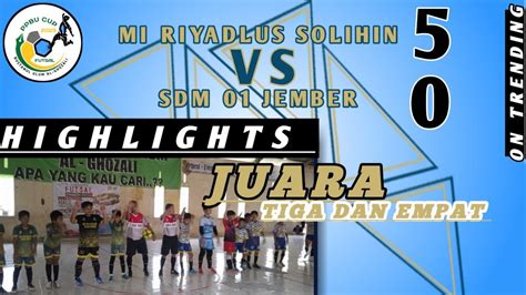 JUARA 3 DAN 4 5 0 MI RIYADLUS SHOLIHIN VS SDM I JEMBER FUTSAL CUP 2023