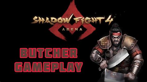 Shadow Fight 4 Arena Butcher Gameplay YouTube