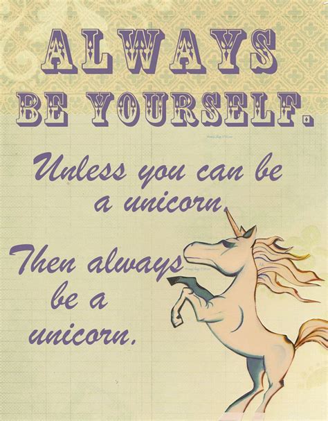 Always Be Yourself Unless You Can Be A Unicorn Cute Quotes Wise