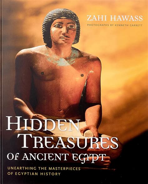 Hidden Treasures Of Ancient Egypt Unearthing The Masterpieces Of