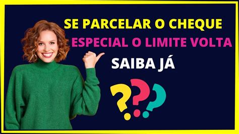 Se Parcelar O Cheque Especial O Limite Volta Youtube