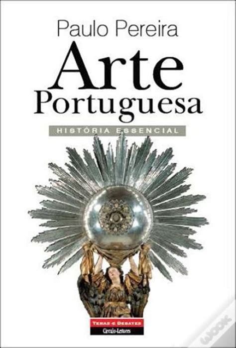 Arte Portuguesa História Essencial De Paulo Pereira Livro Wook