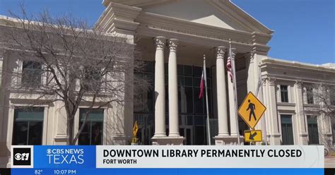 Downtown Fort Worth library permanently closed - CBS Texas