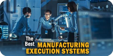 The 10 Best Manufacturing Execution Systems Mes To Consider