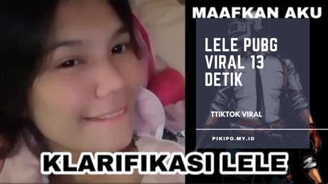 Lele Pubg Viral Video Detik Yang Viral Di Tiktok Pikipo