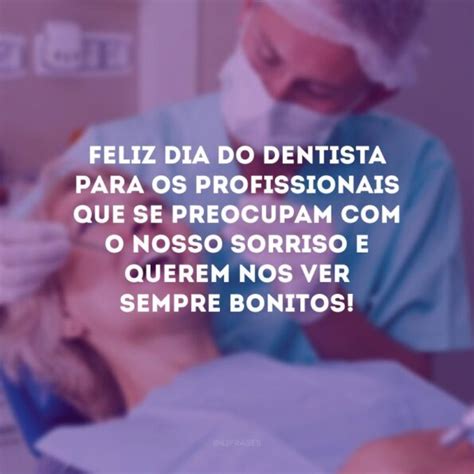 35 Frases De Dia Do Dentista Que Homenageiam O Profissional Do Sorriso