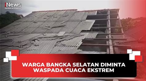 WARGA BANGKA SELATAN DIMINTA WASPADA CUACA EKSTREM YouTube