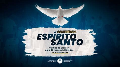 Conferência Espirito Santo 06 dias de clamor para 06 meses de Bênçãos