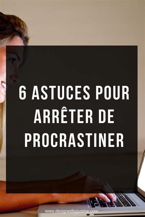 Astuces Pour Arr Ter De Procrastiner Designed By Justine Arr Te