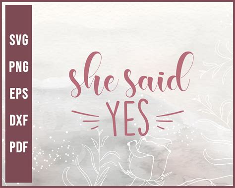 She Said Yes Wedding Svg Designs For Cricut Silhouette And Eps Png