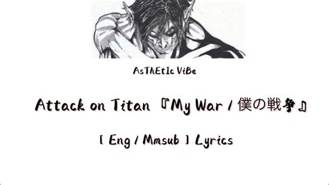 Attack On Titan 『my War 僕の戦争』 [ Eng Mmsub ] Lyrics Youtube