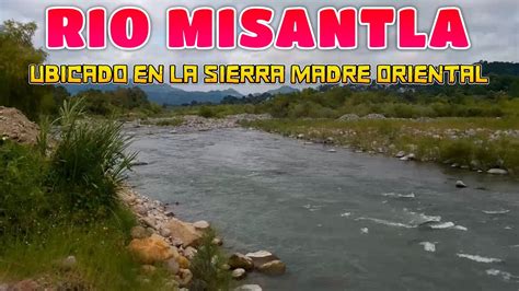 Rio Misantla Uno De Los Rios M S Caudalosos Y Peligrosos Del Estado De