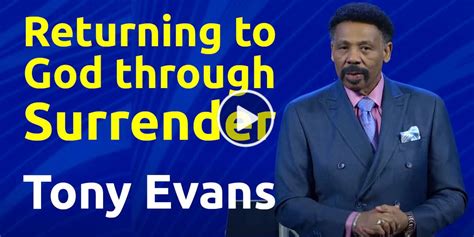 Tony Evans Sermon - Returning to God through Surrender