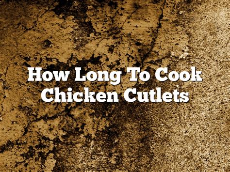 how long to cook chicken cutlets on each side