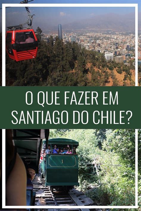 O Que Fazer Em Santiago E Regi O Roteiro De Dias Foco No Mundo