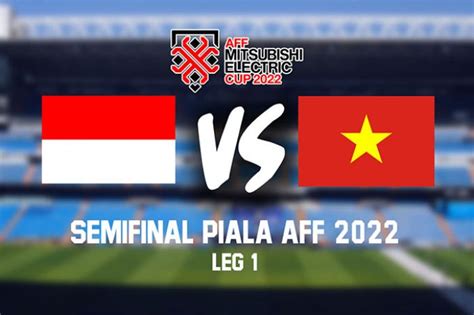 Semifinal Piala Aff 2022 Indonesia Jumpa Vietnam