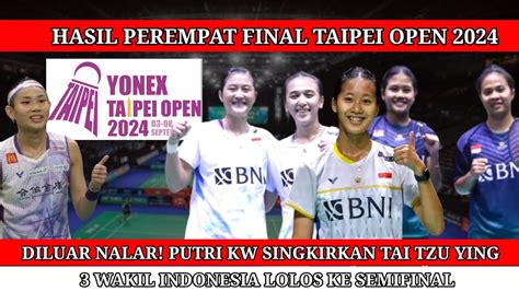 HASIL LENGKAP WAKIL INDONESIA PEREMPAT FINAL TAIPE OPEN 2024 HASIL