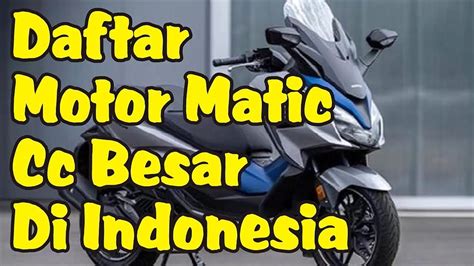 Daftar Motor Matic Cc Besar Di Indonesia Youtube