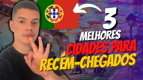 As Melhores Cidades Para Rec M Chegados Em Portugal Youtube