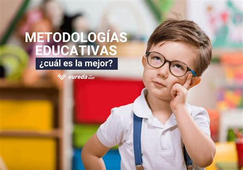 Metodologías educativas Cómo saber cuál es la mejor