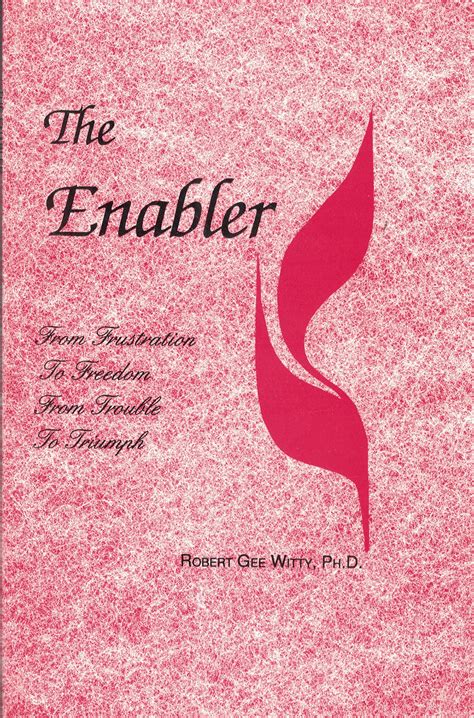 The Enabler: From Frustration to Freedom From Trouble to Trumph by