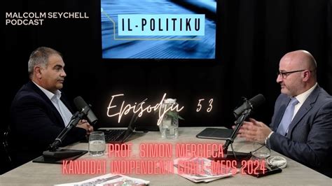 Episodju 53 Il Politiku Mistieden Prof Simon Mercieca Kandidat