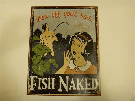Buy FISH NAKED Show Of Your Rod Bobbers Tin Sign Fishing Boat Man Cave Garage In Delaware