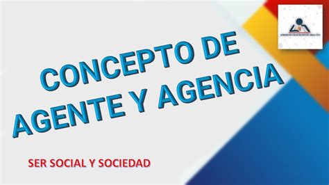 Concepto De Agente Y Agencia Youtube