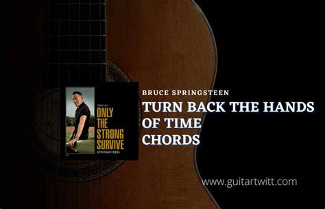 Turn Back The Hands Of Time Chords By Bruce Springsteen Guitartwitt