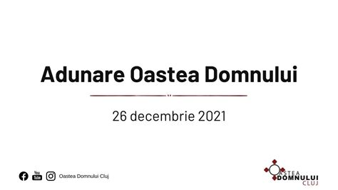 Adunare Oastea Domnului Cluj Napoca 26 Decembrie 2021 YouTube