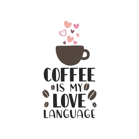 Coffee Is My Love Language Svg Coffee Svg Starbucks Coffee Inspire