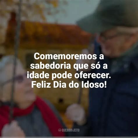 Dia Do Idoso: Frases - Dia do Idoso - Frases Perfeitas - Querido Jeito
