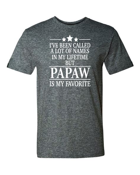 Ive Been Called A Lot Of Names In My Lifetime But Papaw Etsy