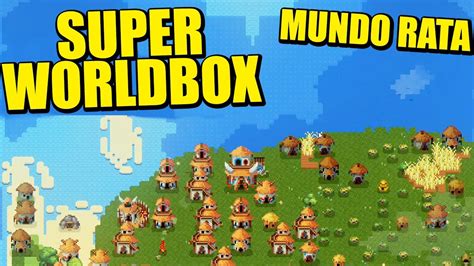 Reino De Las Ratas Vs El Mundo Super Worldbox Gameplay Espa Ol