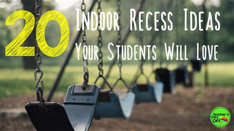 20 Indoor Recess Ideas Your Students Will Love