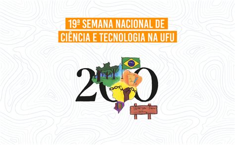 Confira As Atividades Da Semana Nacional De Ci Ncia E Tecnologia Na Ufu