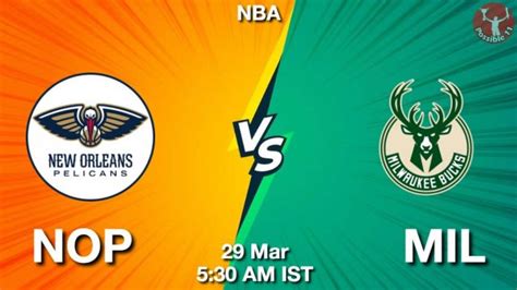 NOP Vs MIL Dream11 Team Prediction Fantasy NBA Tips 29 Mar 2024