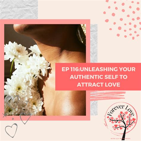 Unleashing Your Authentic Self To Attract Love Forever Love Podcast