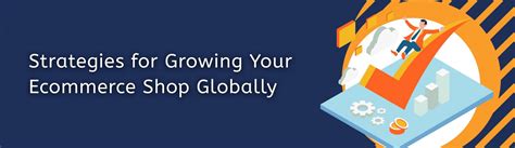 4 Effective Strategies For Growing Your Ecommerce Shop Globally