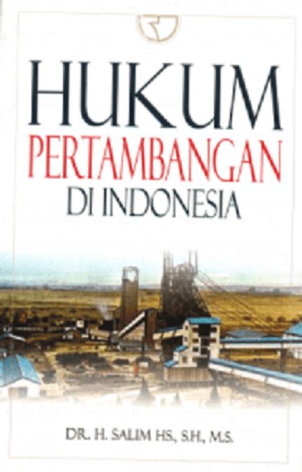 Buku Hukum Pertambangan Di Indonesia H Salim HS S H M S