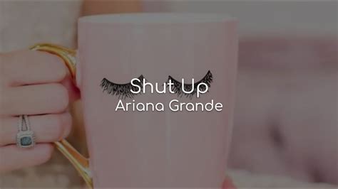 Shut Up Ariana Grande Lyrics Youtube