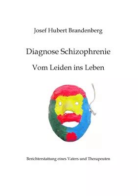 Diagnose Schizophrenie Vom Leiden Ins Leben