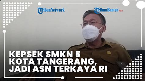 Miliki Harta Hampir Rp T Kepsek Smkn Kota Tangerang Jadi Asn