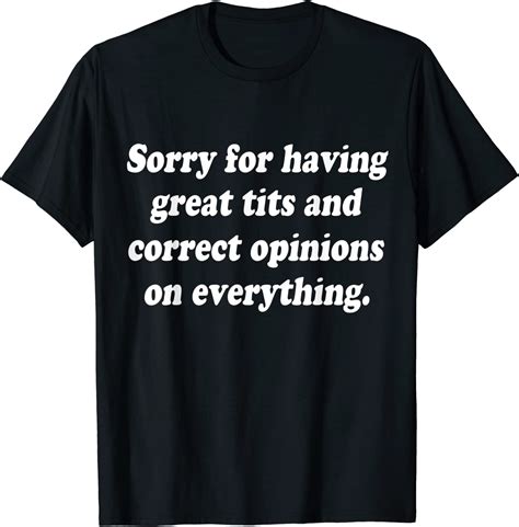 Sorry For Having Great Tits And Correct Opinions On 2022 Shirt