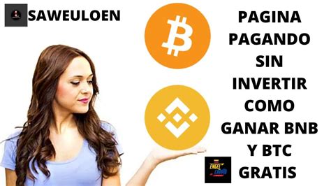 PAGINA PAGANDO SIN INVERTIR COMO GANAR BNB Y BTC GRATIS SAWEULOEN