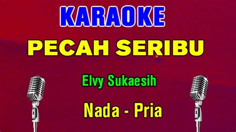 PECAH SERIBU KARAOKE Nada Pria Elvy Sukaesih YouTube